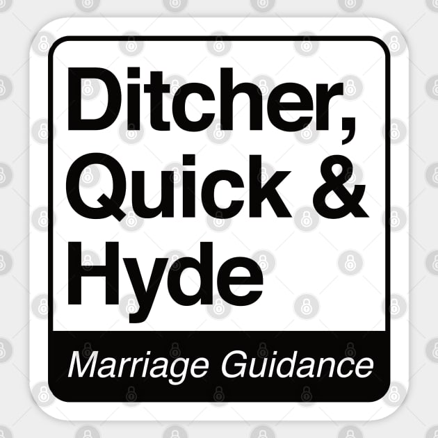 Ditcher, Quick & Hyde - Marriage Guidance - black print for light items Sticker by RobiMerch